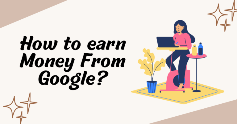 How to earn money from google