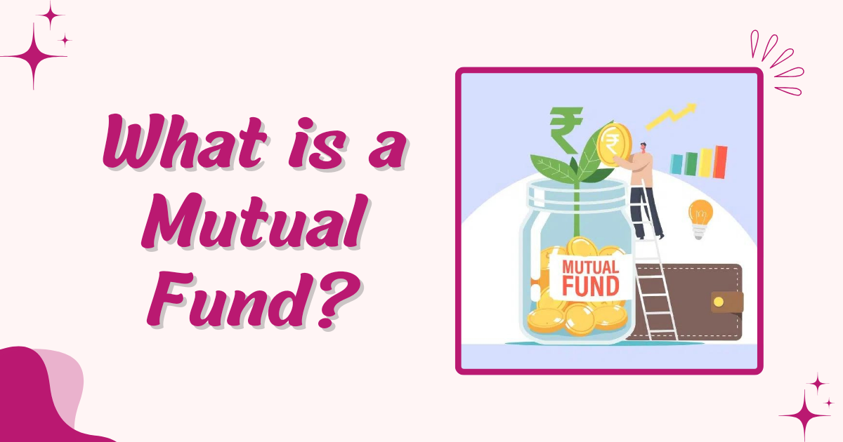 What is a Mutual Fund?