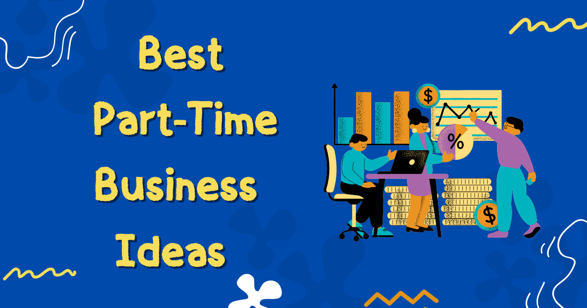 Best Part-Time Business Ideas